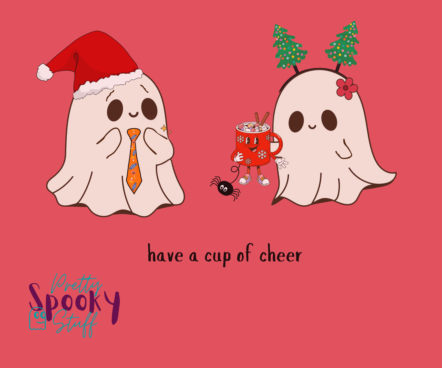 Christmas shirt design closeup with two ghosts, one wearing a Santa hat with Halloween candy tie, and one wearing a Christmas tree headband that is handing the other ghost a cup of hot chocolate that has a face and legs, and also a spider hanging from the bottom, with the words "have a cup of cheer" below.