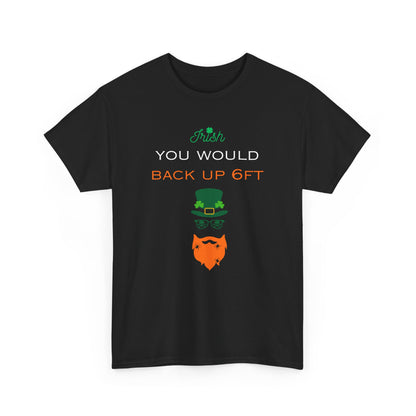 Irish You Would Back Up! Unisex Tee