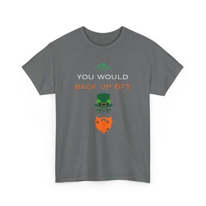 Irish You Would Back Up! Unisex Tee