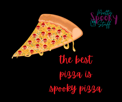 Pizza shirt design closeup with a slice of pepperoni pizza with skull shaped pepperonis and the words "the best pizza is spooky pizza" in red cursive font.